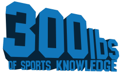 Blue 3D logo: "300 lbs of sports knowledge"